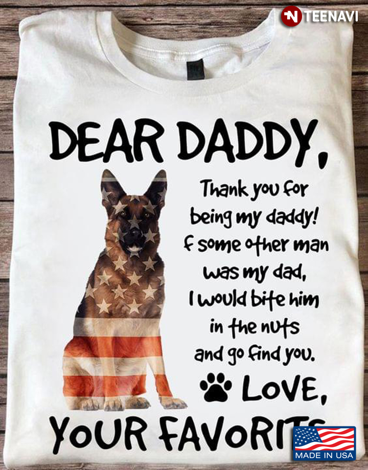 German Shepherd Dad Shirt, Dear Daddy Thank You For Being My Daddy
