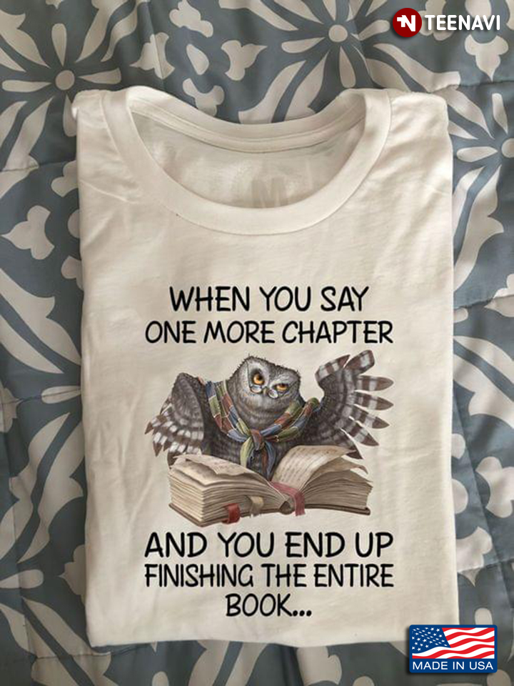 Owl Book Shirt, When You Say One More Chapter And You End Up Finishing