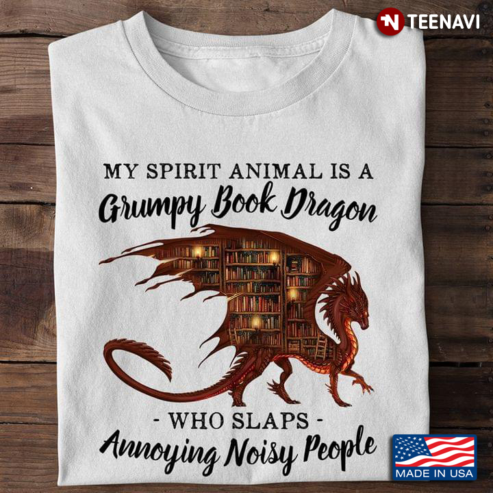 Dragon Lover Shirt, My Spirit Animal Is A Grumpy Book Dragon Who Slaps Annoying