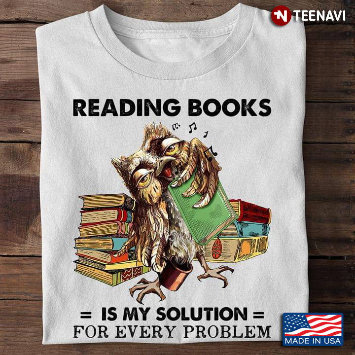 Reading Shirt, Owl Reading Books Is My Solution For Every Problem