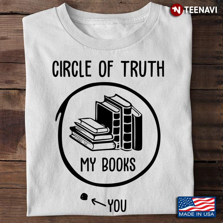 Bookaholic Shirt, Circle Of Truth My Books You