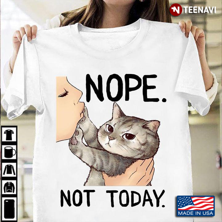 Funny Cat Shirt, Nope Not Today