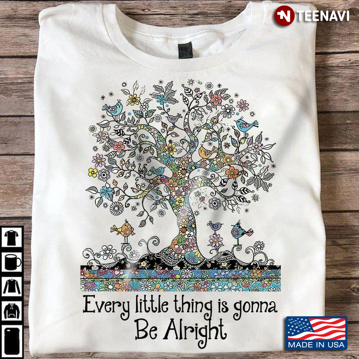 Peace Shirt, Tree Every Little Thing Is Gonna Be Alright