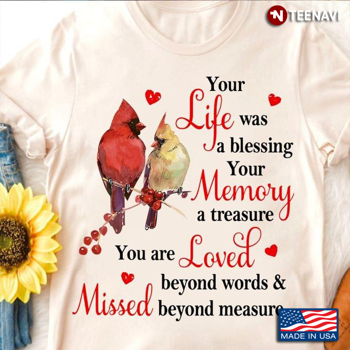 Cardinal Shirt, Your Life Was A Blessing Your Memory A Treasure You Are Loved