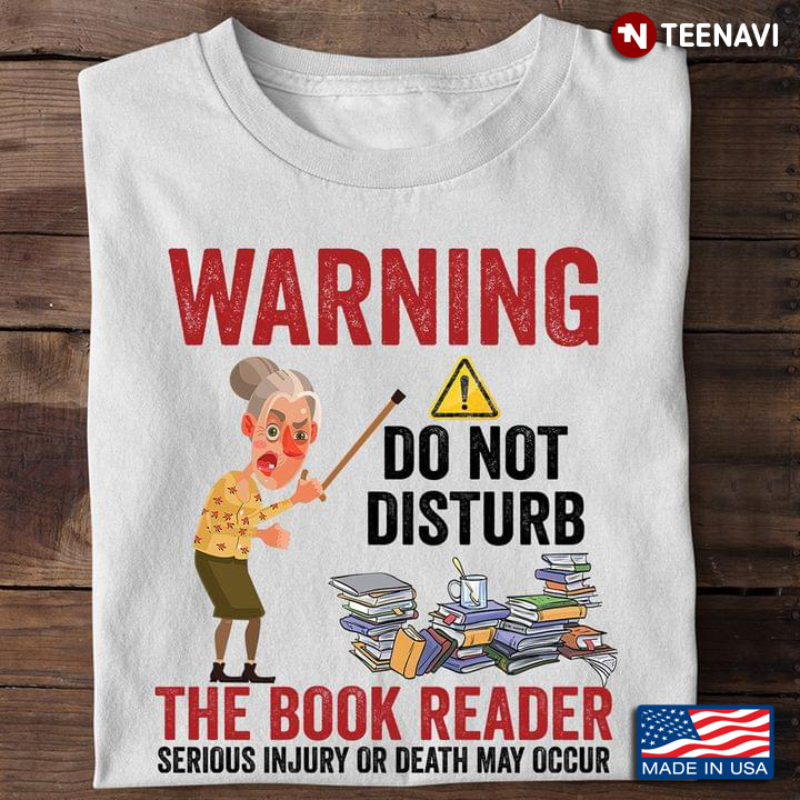 Book Lover Shirt, Warning Do Not Disturb The Book Reader