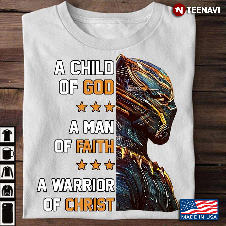 Black Panther Shirt, A Child Of God A Man Of Faith A Warrior Of Christ