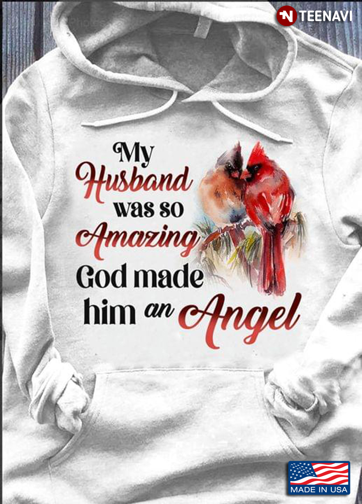 Husband Shirt, Cardinal My Husband Was So Amazing God Made Him An Angel