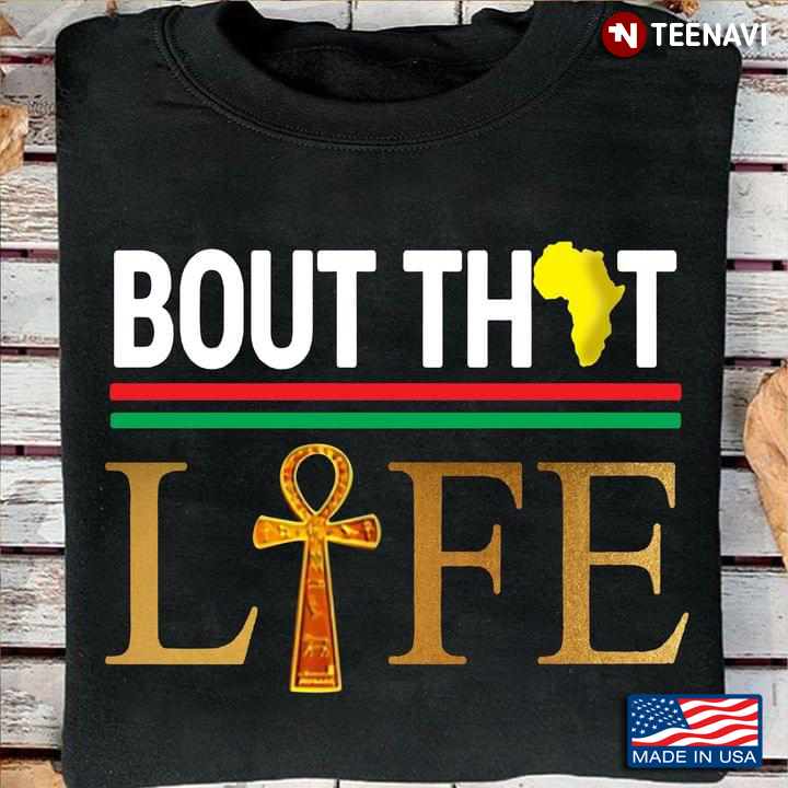 Black Lives Matter Shirt, Bout That Life