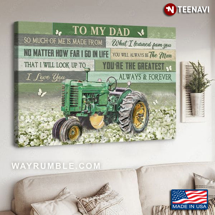 Tractor Butterflies Flowers Poster, To My Dad So Much Of Me Is Made From