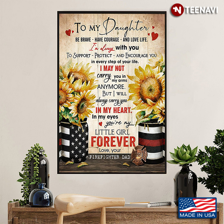Firefighter American Flag Sunflower Poster, To My Daughter Be Brave Have Courage
