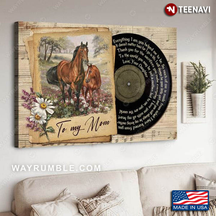 Horses Flowers Music Disc Poster, To My Mom Everything I Am You Helped Me To Be