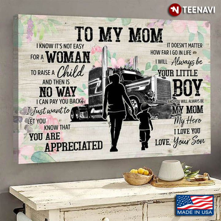 Trucker Flowers Poster, To My Mom I Know It's Not Easy For A Woman To Raise A Child