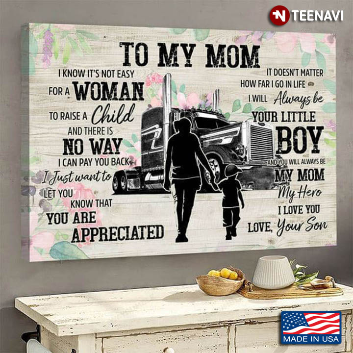 Truck Flowers Poster, To My Mom I Know It’s Not Easy For A Woman To Raise A Child