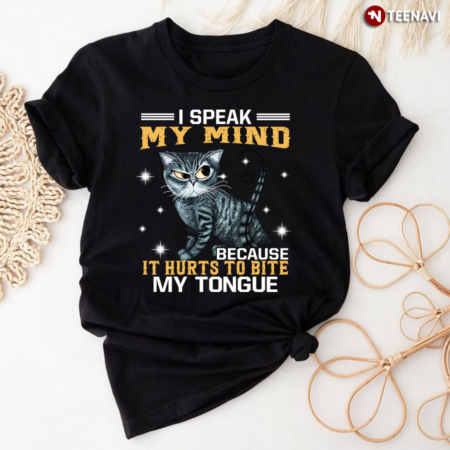 I Speak My Mind Because It Hurts To Bite My Tongue Grey Cat T-Shirt
