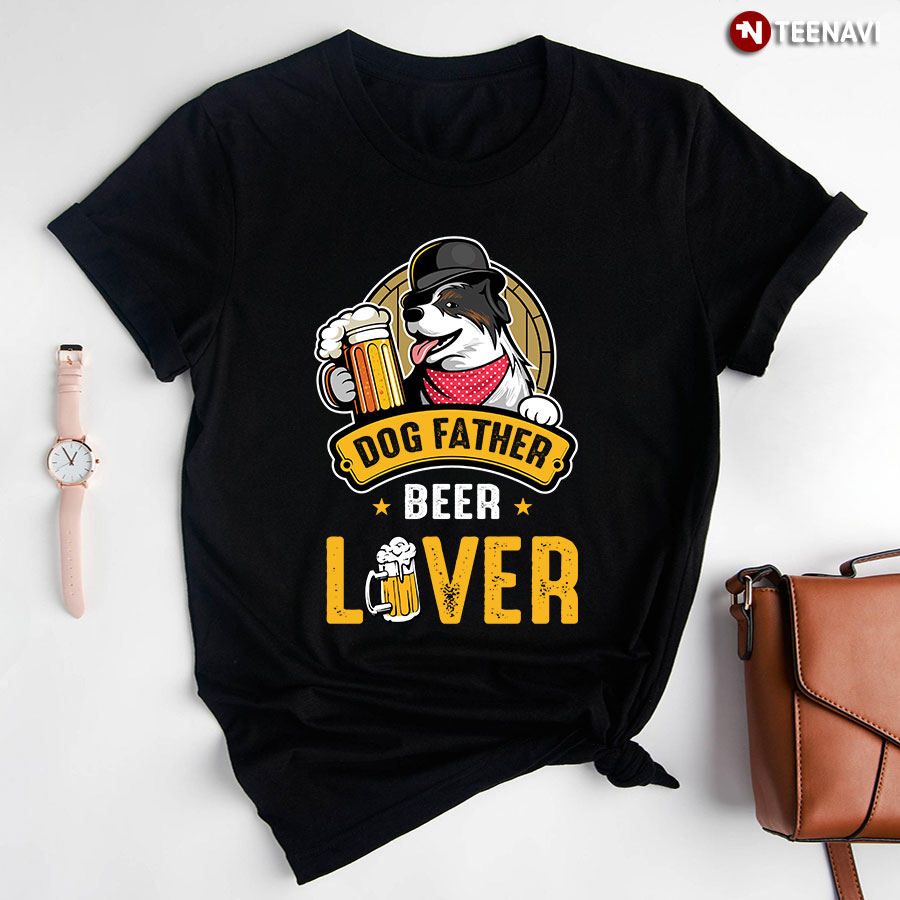 Dog Dad Shirt, Dog Father Beer Lover