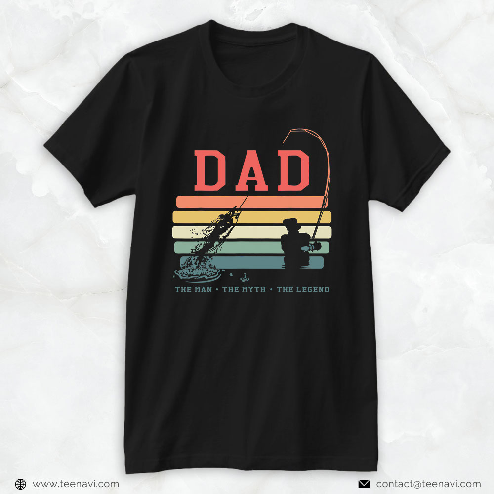 Fishing Shirt, Dad Man The Myth The Legend Fishing Daddy Papa