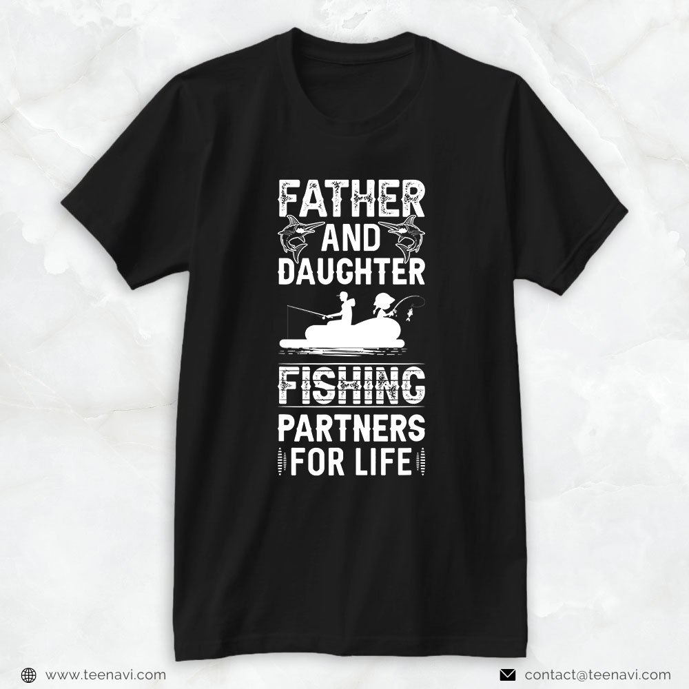 Cool Fishing Shirt, Father And Daughter Fishing Partners For Life