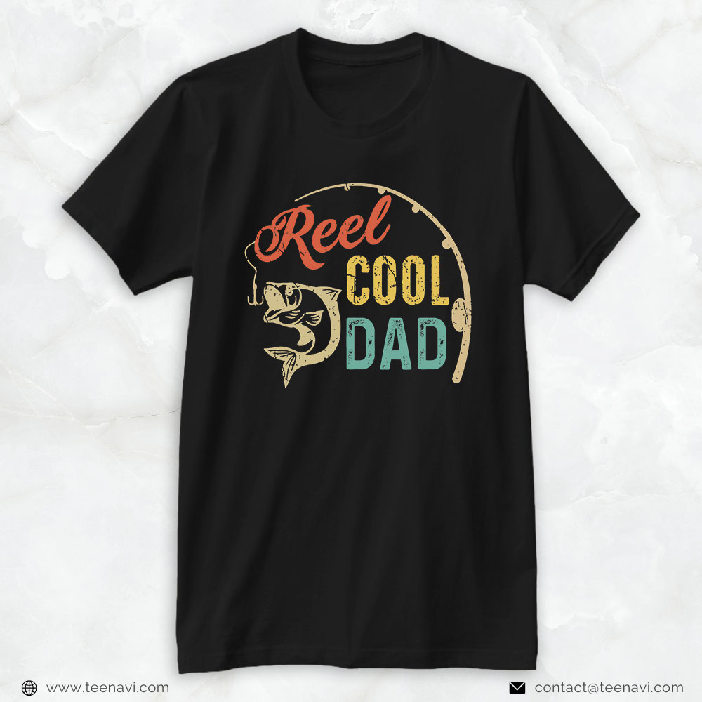 Funny Fishing Shirt, Father's Day Fishing Dad Reel Cool Dad Fisherman Daddy