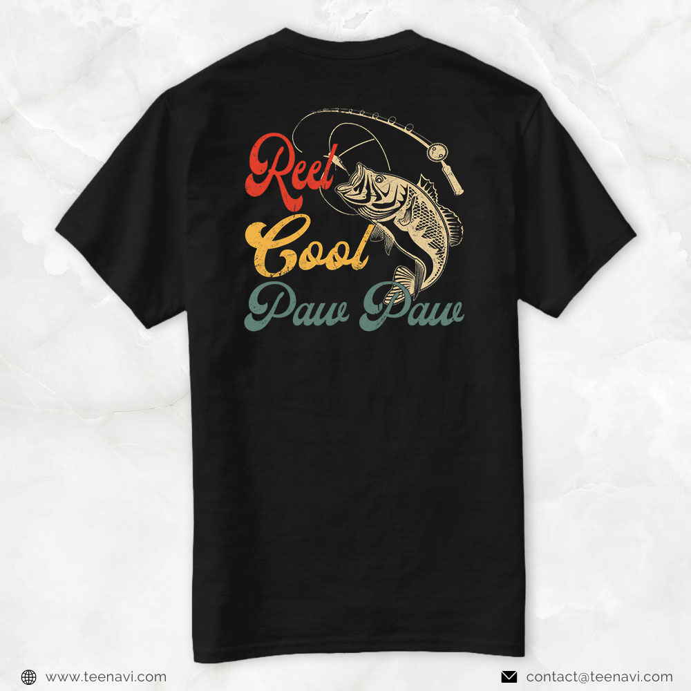 Cool Fishing Shirt, Father's Day For Dad Daddy Reel Cool Paw Paw Fishing