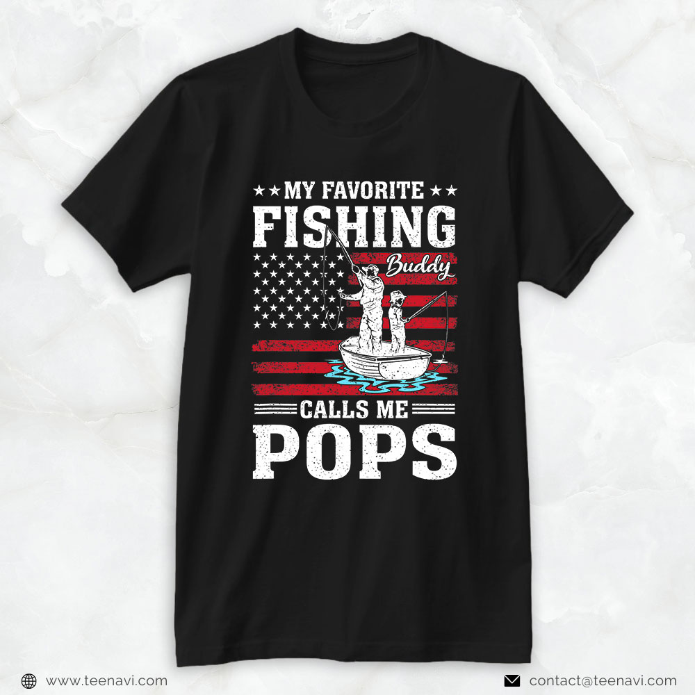 Funny Fishing Shirt, Favorite Fishing Buddy Calls Me Pops Fisherman July 4th
