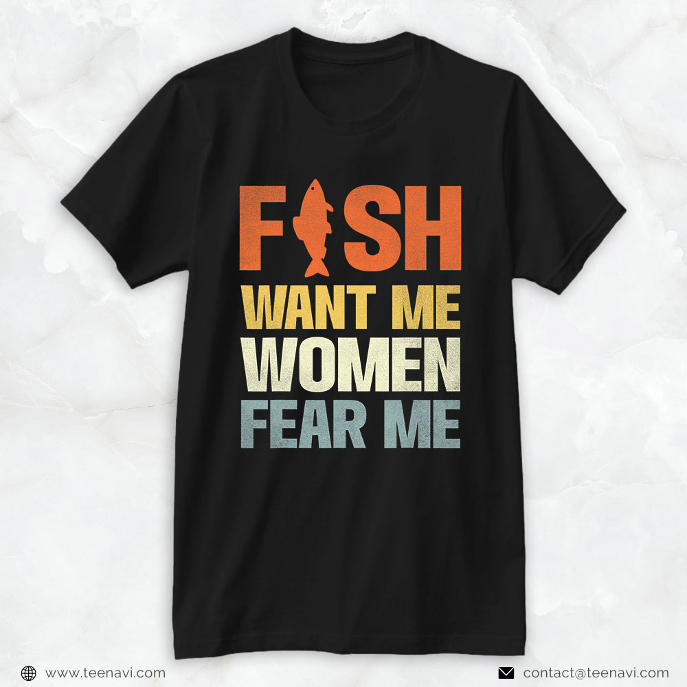 Fishing Shirt, Fish Want Me Women Fear Me_719