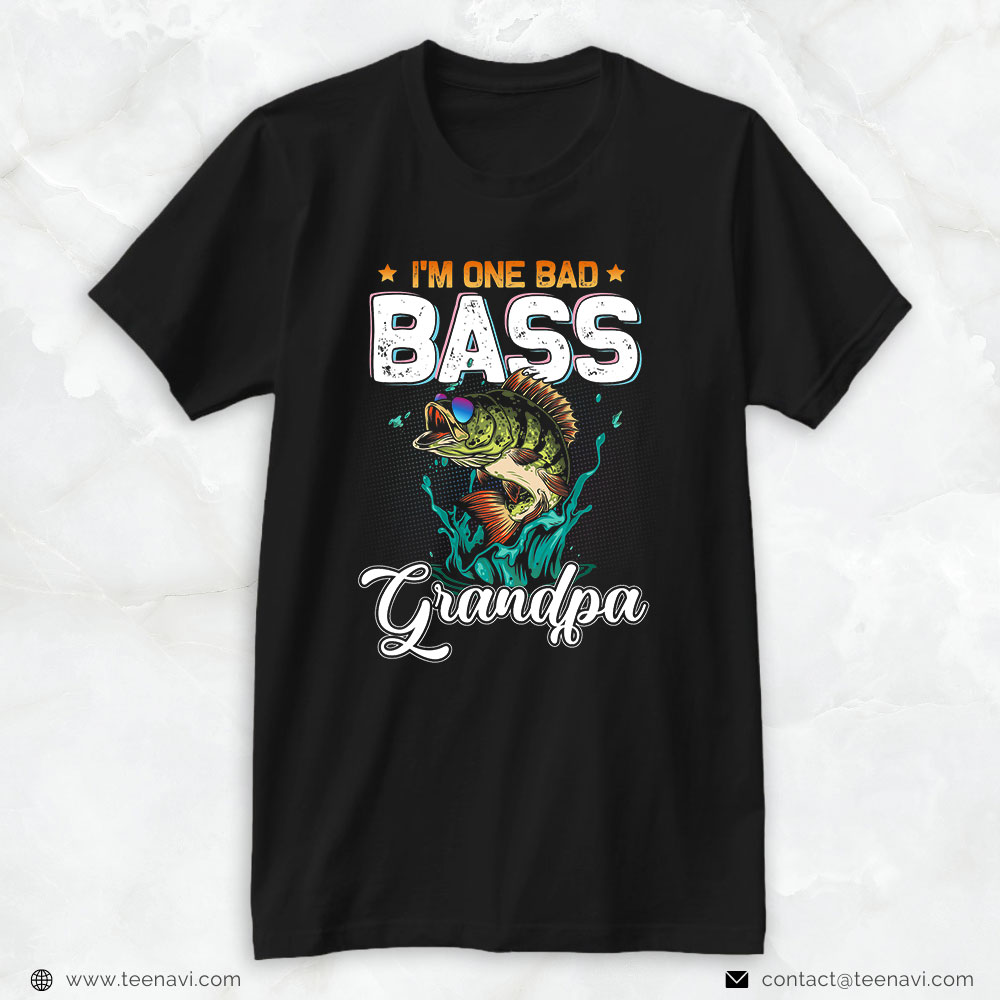 Funny Fishing Shirt, Fisherman I'm One Bad Bass Grandpa Fishing Father's Day
