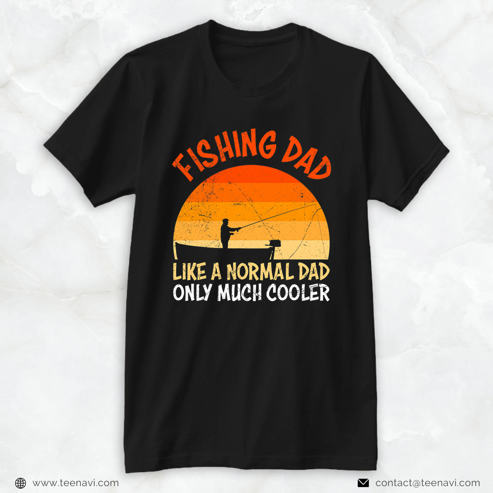 Funny Fishing Shirt, Fishing Dad Like A Normal Dad Just Cooler Angel Men