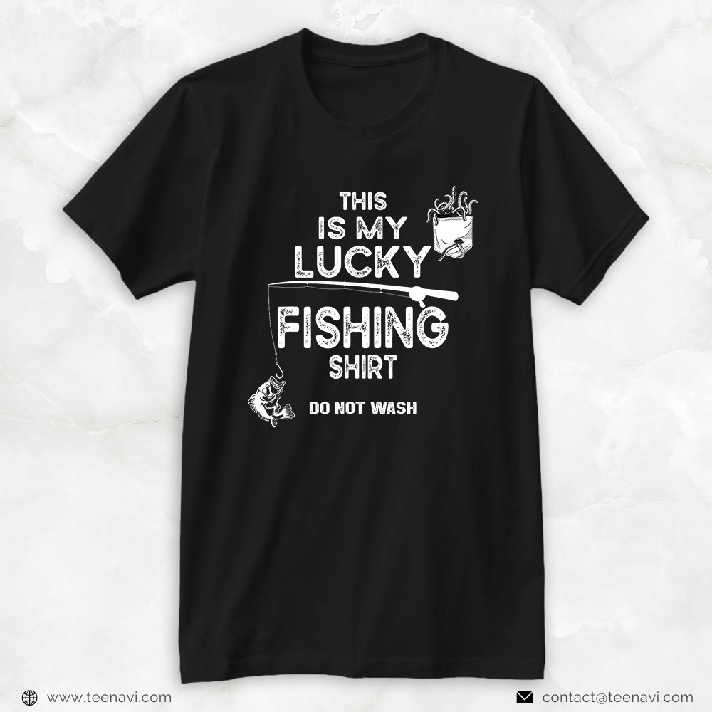 Funny Fishing Shirt, Fishing Don't Wash Funny Fishing For Men Women