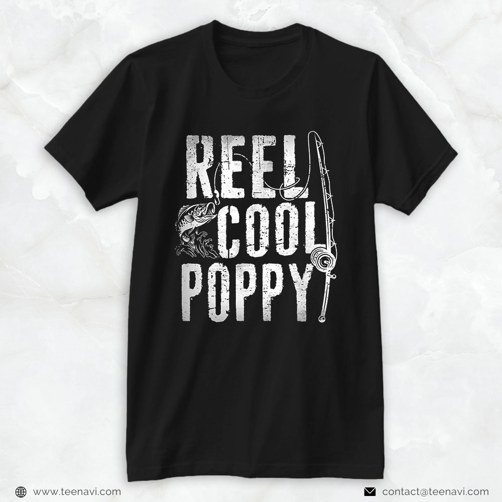 Funny Fishing Shirt, Fishing Father's Day Papa Daddy Funny Reel Cool Poppy