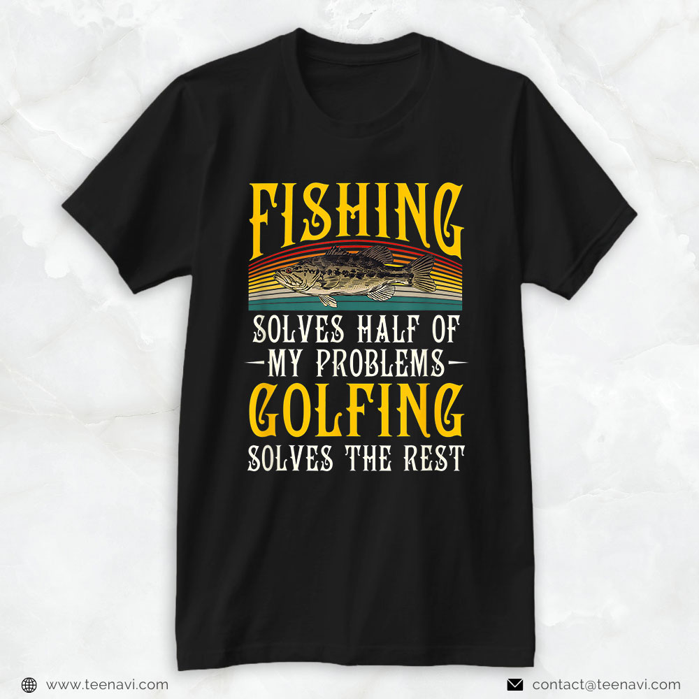 Cool Fishing Shirt, Fishing Solves Half Of My Problems Golfing Vintage