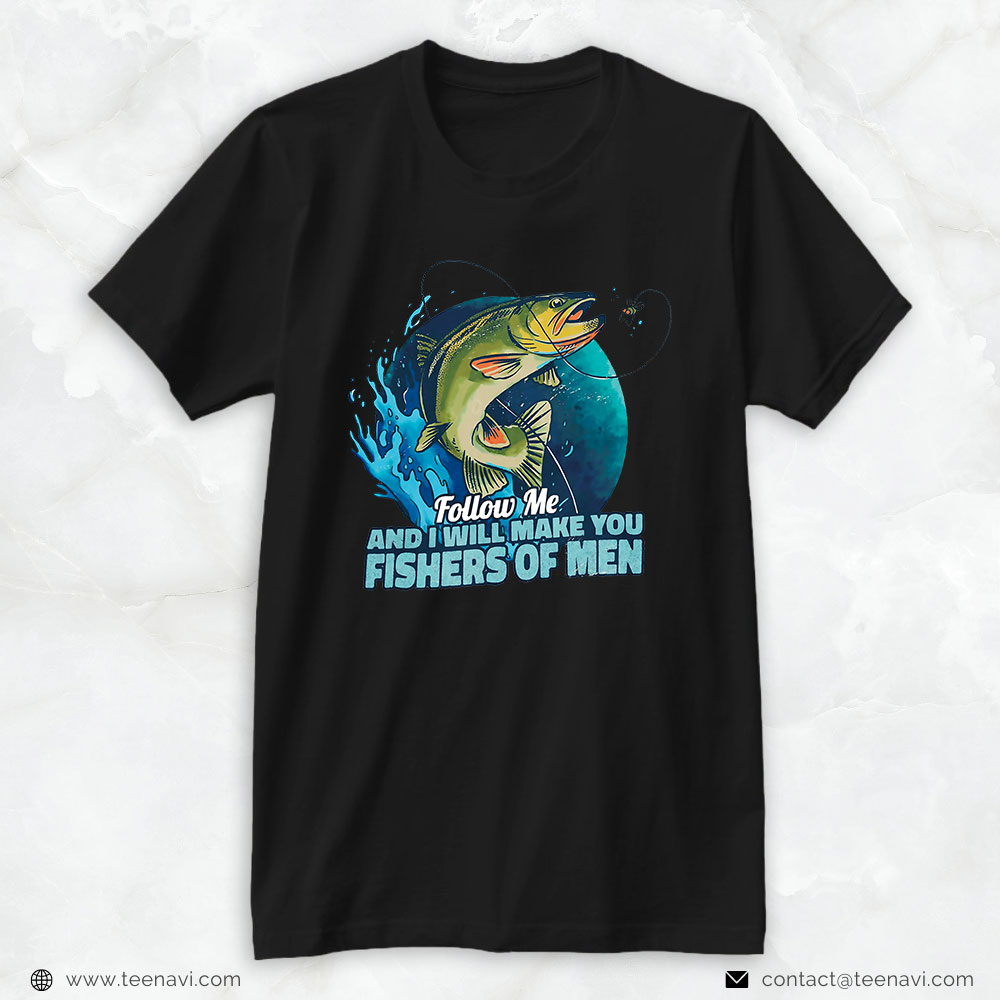 Cool Fishing Shirt, Follow Me And I Will Make You Fishers Of Men Fish Sea