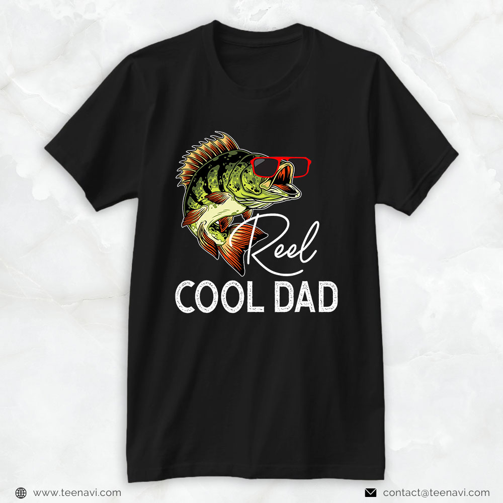 Fishing Shirt, Funny Reel Cool Dad Love Fishing