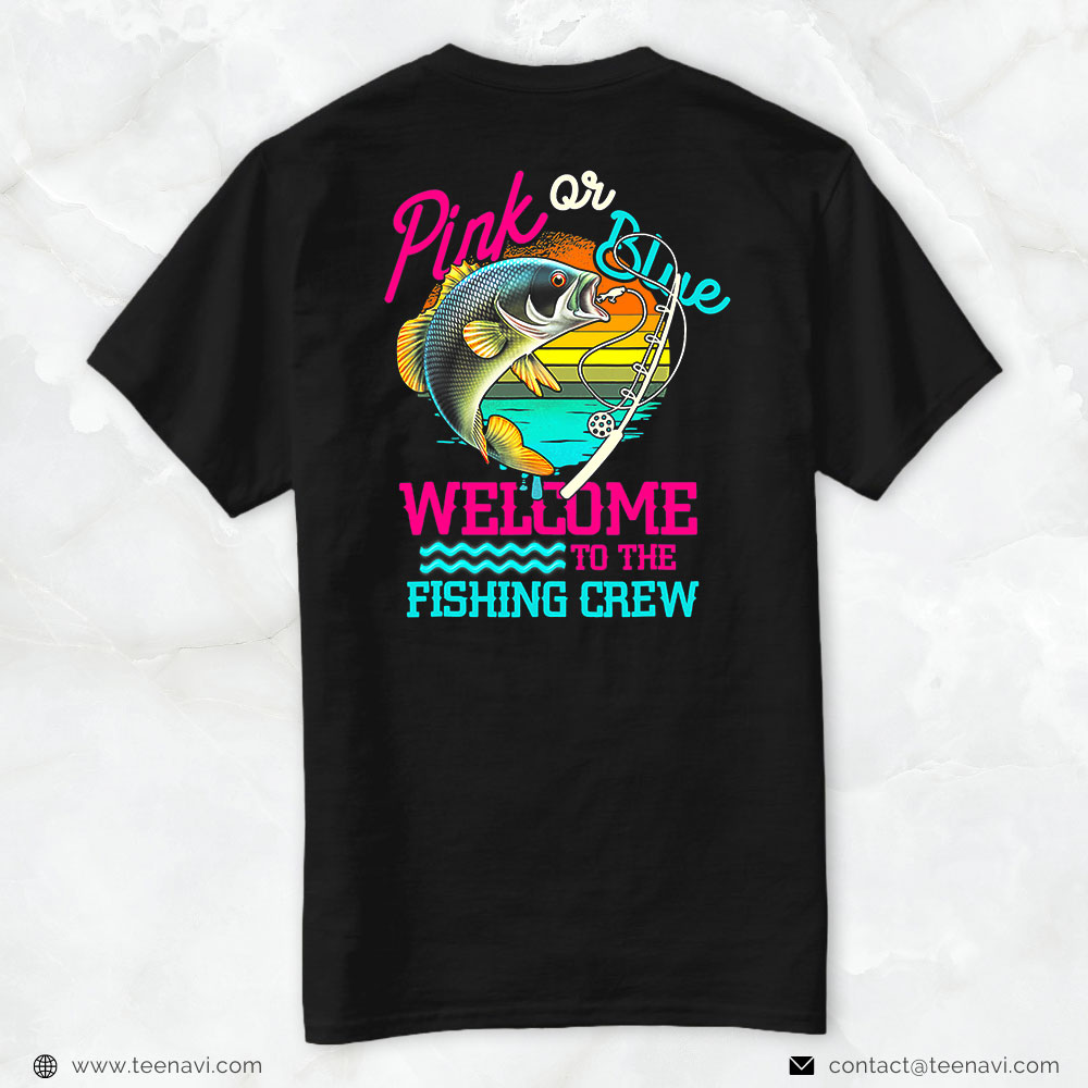 Fish Shirt, Gender Reveal Fishing Pink Or Blue Welcome To Fishing Crew  T-Shirt - TeeNavi