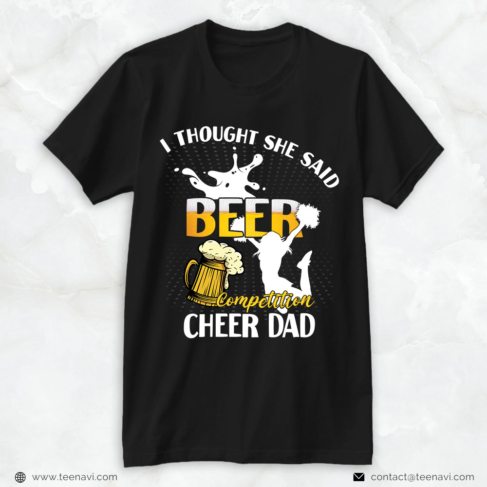 Cheer Dad Shirt, I Thought She Said Beer Competition Cheer Dad