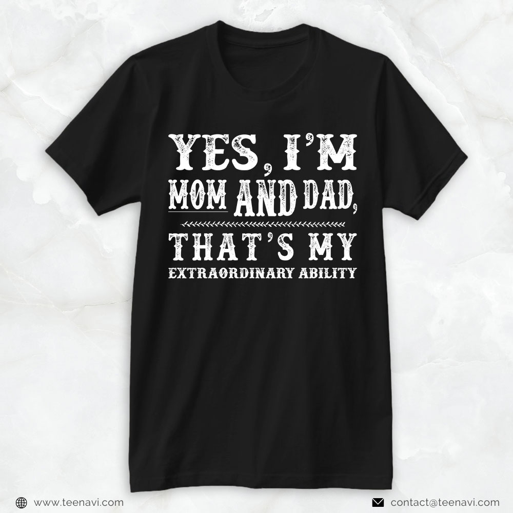 Mom And Dad Shirt, Yes I'm Mom And Dad That's My Extraordinary Ability