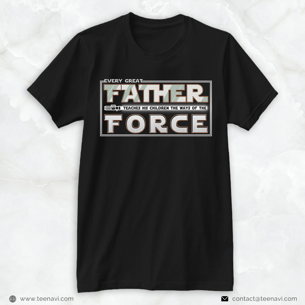 Funny Dad Shirt, Every Great Father Teaches His Children The Ways Of The Force