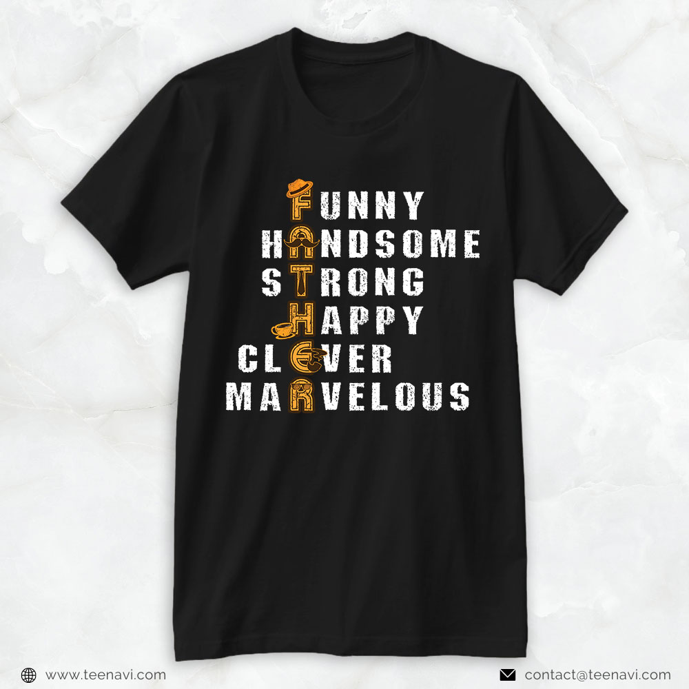 Funny Dad Shirt, Father Funny Handsome Strong Happy Clever Marvelous
