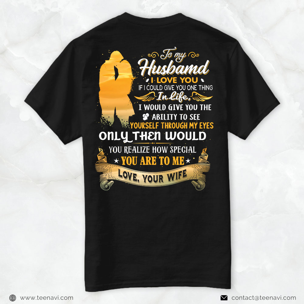 Mom And Dad Shirt, To My Husband I Love You If I Could Give You One Thing