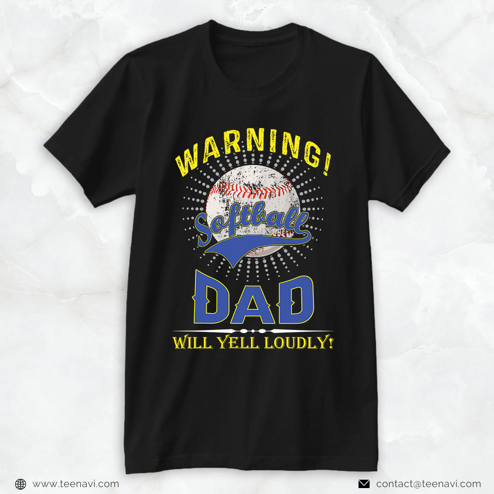 Softball Dad Shirt, Warning Softball Dad Will Yell Loudly