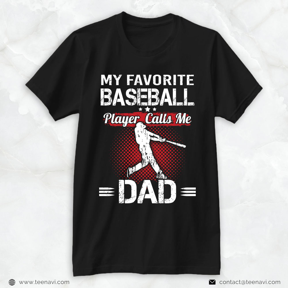 Baseball Dad Shirt, My Favorite Baseball Player Calls Me Dad