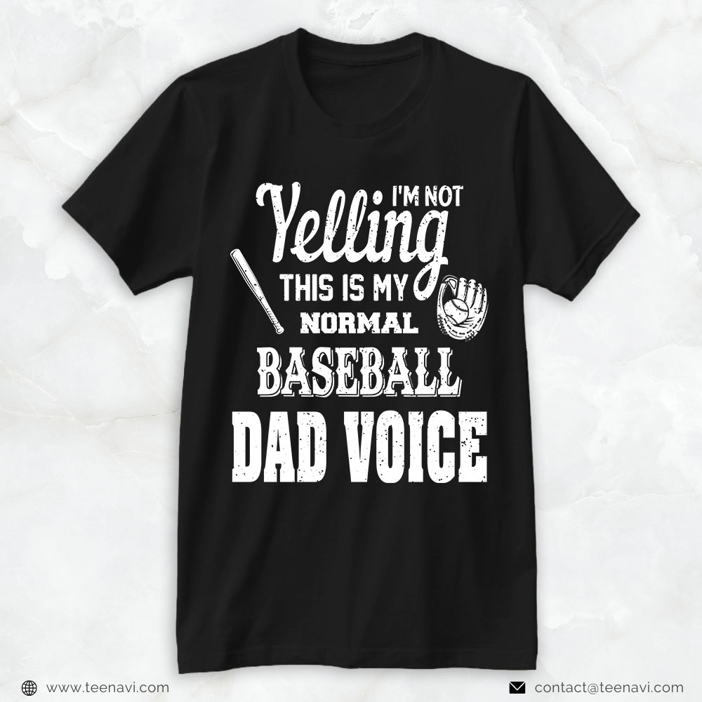 Baseball Dad Shirt, I'm Not Yelling This Is My Normal Baseball Dad Voice