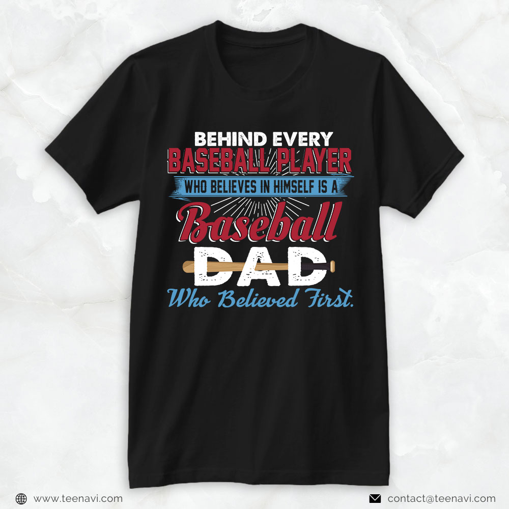 Baseball Dad Shirt, Behind Every Baseball Player Who Believes In Himself