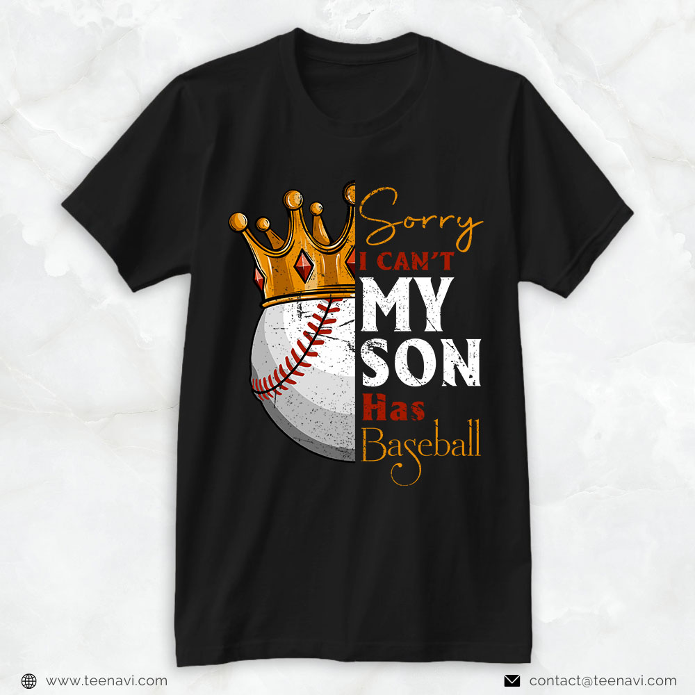 Basebal Dad Shirt, Sorry I Can't My Son Has Baseball