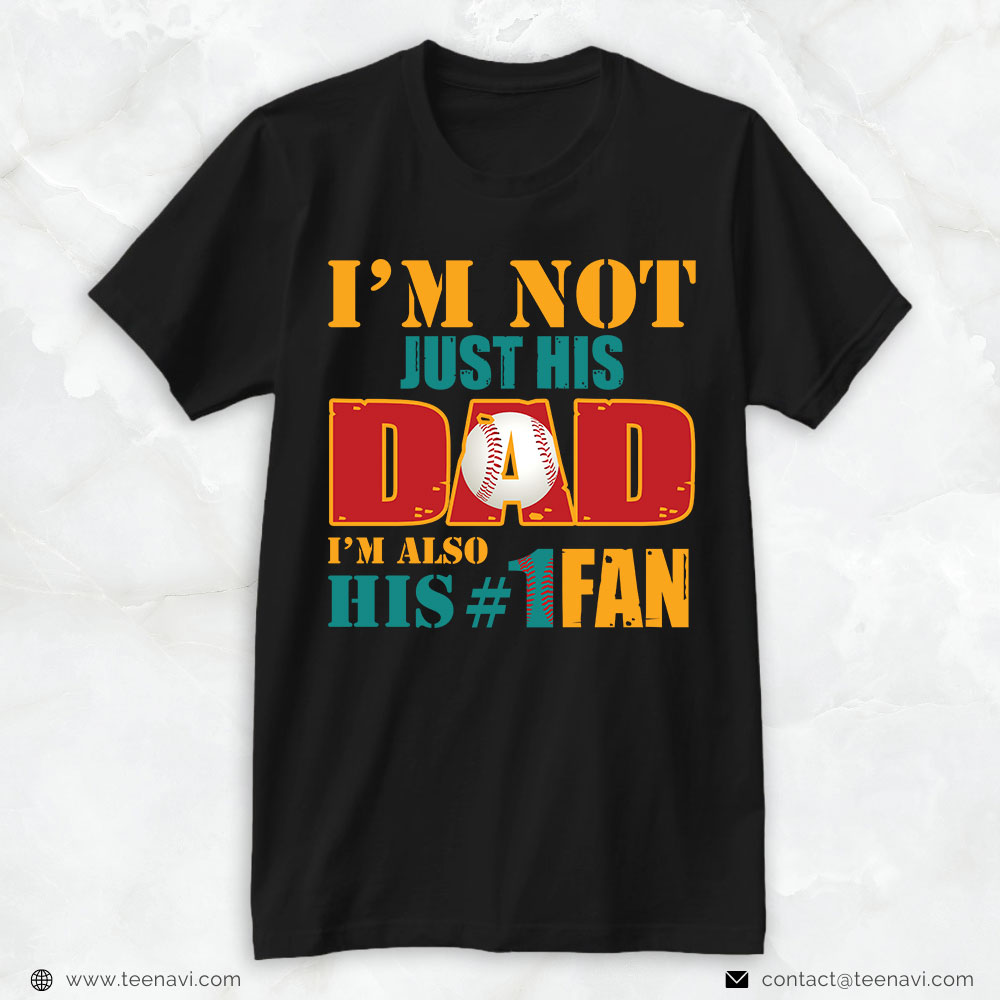 Baseball Dad Shirt, I'm Not Just His Dad I'm Also His Fan