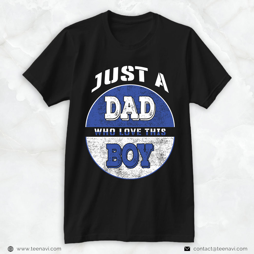 Boy Dad Shirt, Just A Dad Who Love This Boy