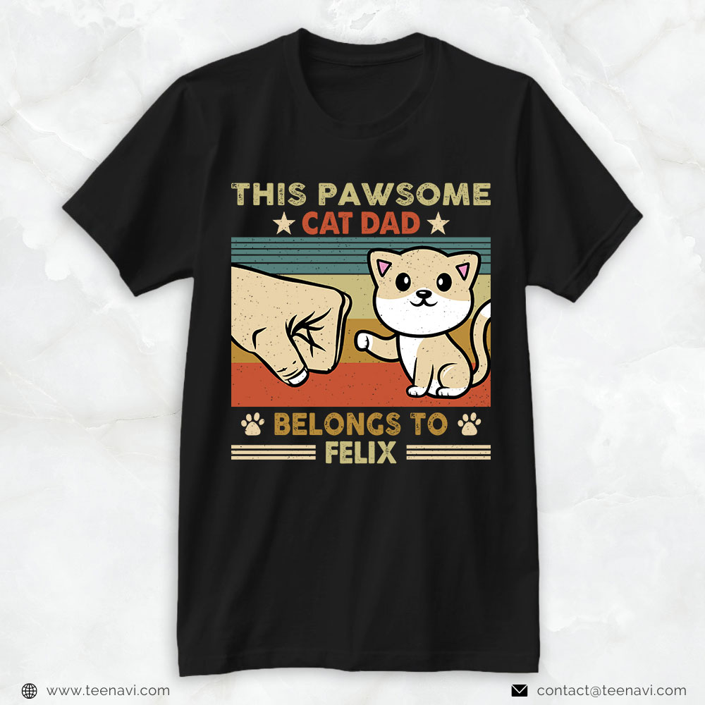 Cat Dad Shirt, Personalized Vintage This Pawsome Cat Dad Belongs To Felix