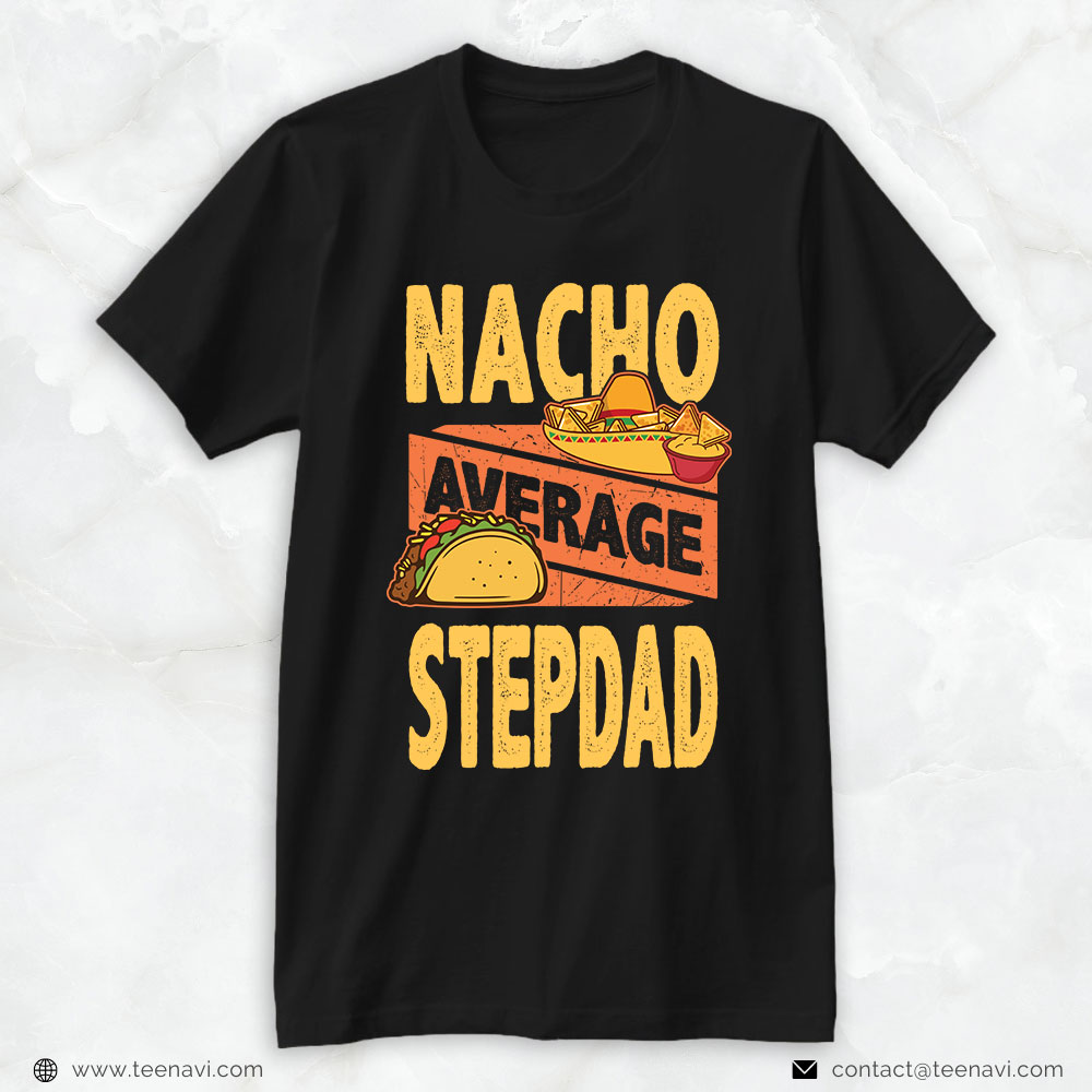 Step Dad Shirt, Nacho Average Stepdad