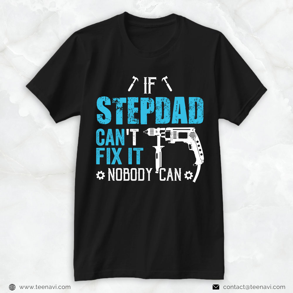 Step Dad Shirt, If Stepdad Can't Fix It Nobody Can