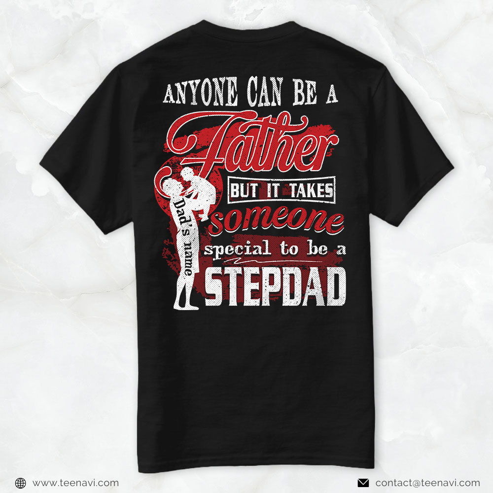 Step Dad Shirt, Personalized Anyone Can Be A Father But It Takes Someone