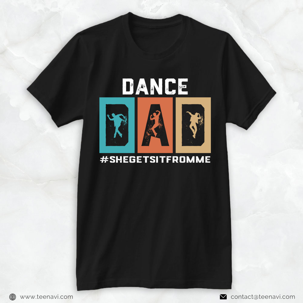 Dance Dad Shirt, Dance Dad She Gets It From Me